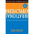 Predictably Irrational, Revised: The Hidden Forces That Shape Our Decisions