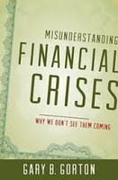 Misunderstanding Financial Crises: Why We Don't See Them Coming