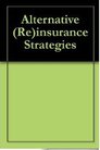 Alternative (Re)insurance Strategies 